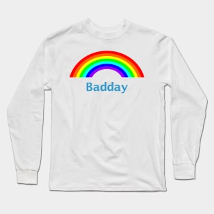 Bad Day Rainbow Long Sleeve T-Shirt